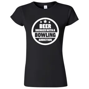 "Beer Drinker with a Bowling Addiction" women's t-shirt